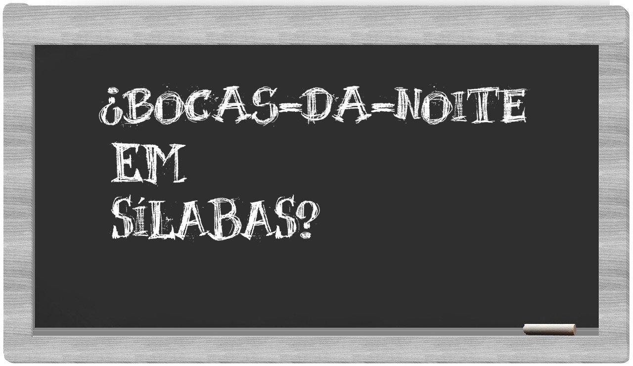 ¿bocas-da-noite en sílabas?