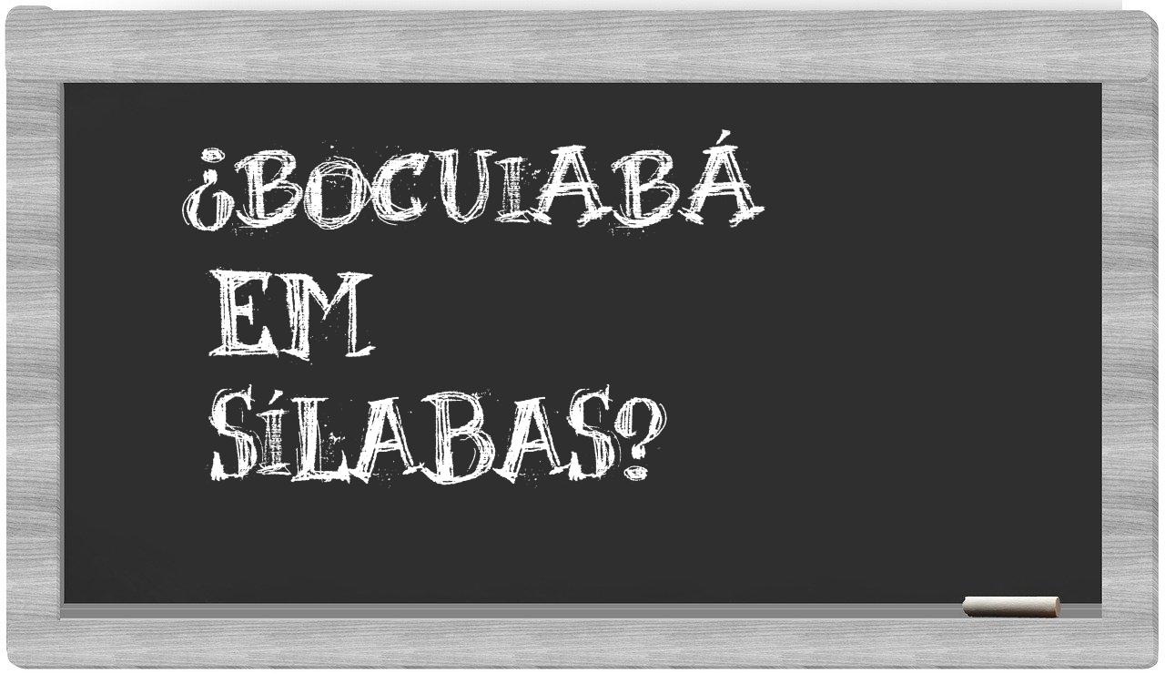 ¿bocuiabá en sílabas?