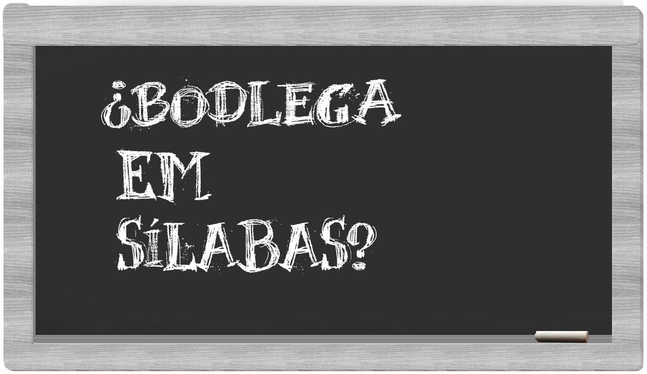 ¿bodlega en sílabas?