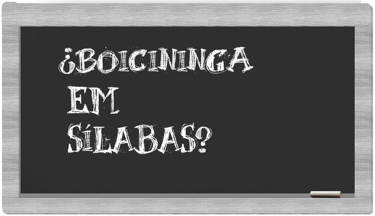 ¿boicininga en sílabas?