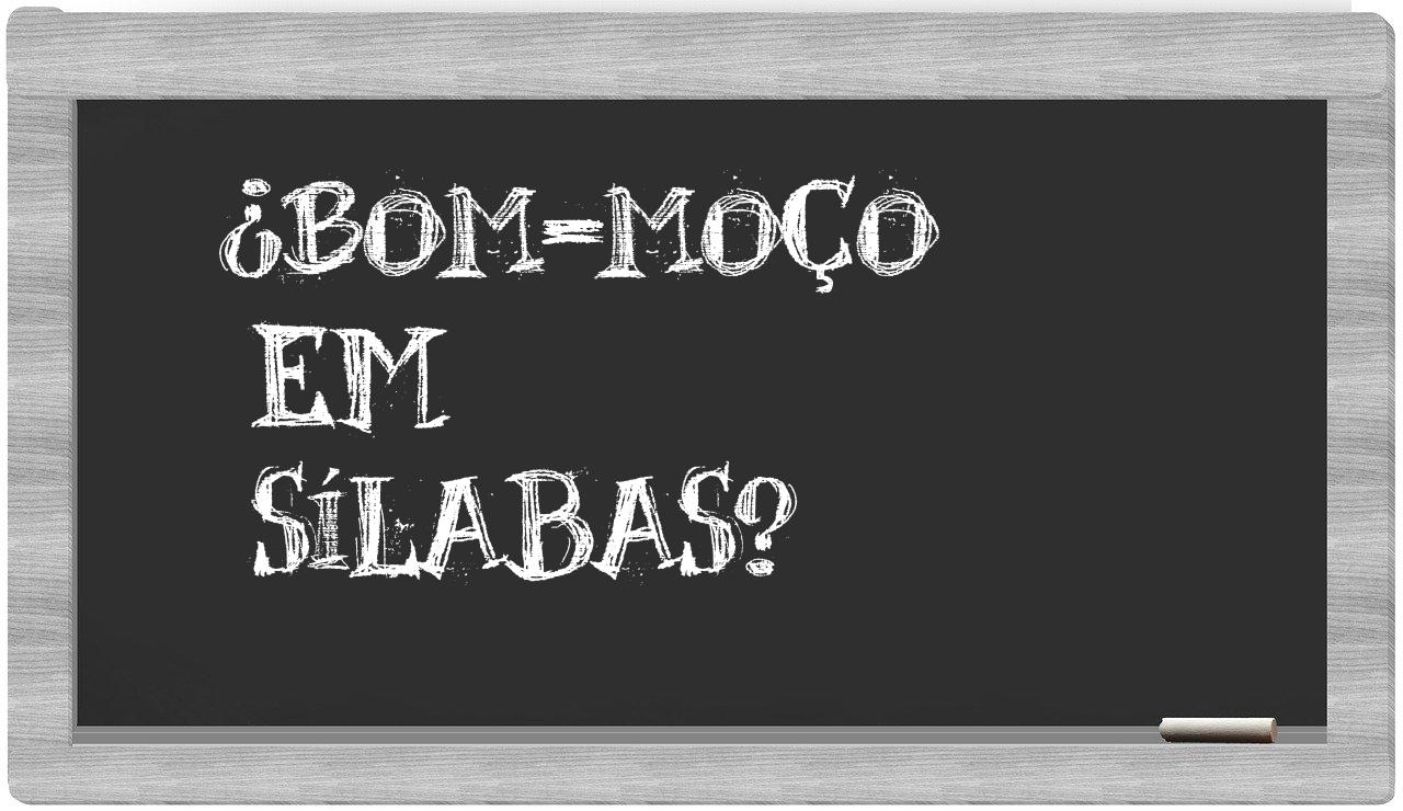 ¿bom-moço en sílabas?