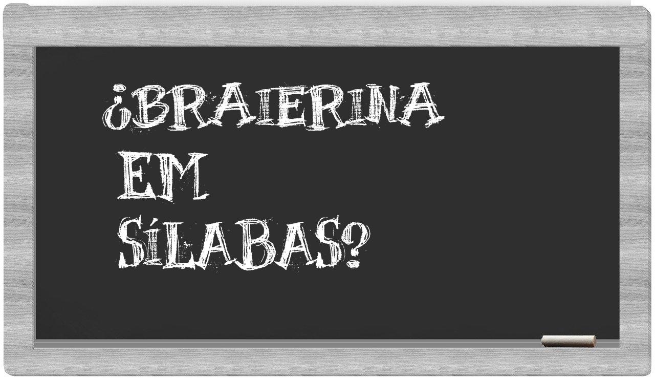 ¿braierina en sílabas?