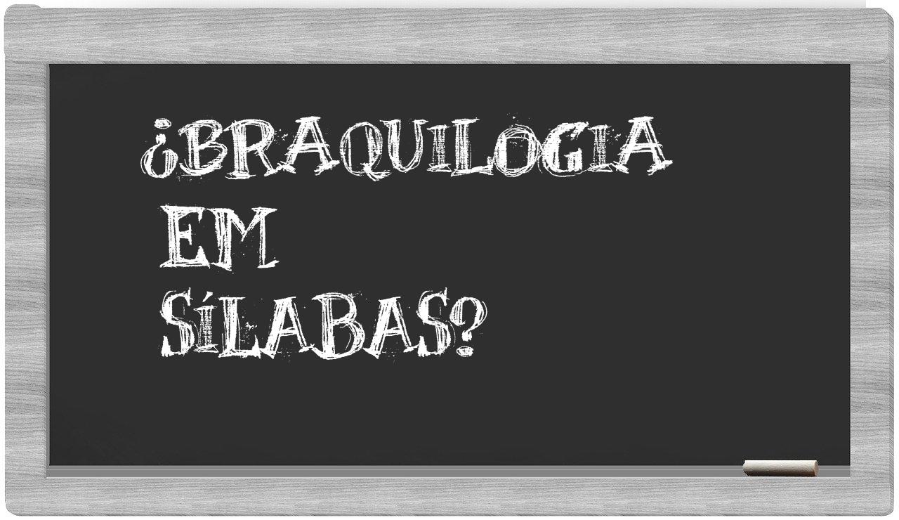 ¿braquilogia en sílabas?