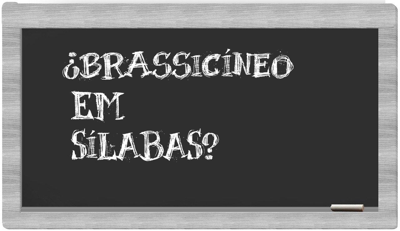 ¿brassicíneo en sílabas?