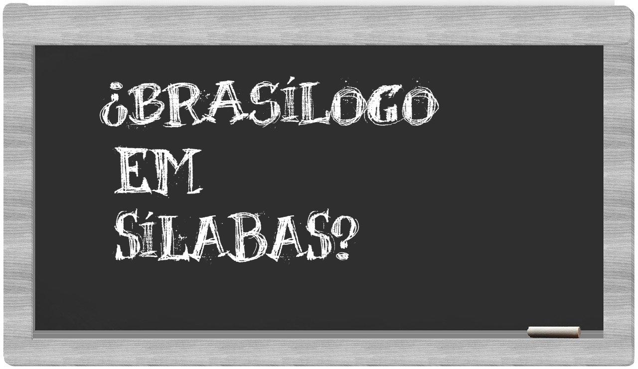 ¿brasílogo en sílabas?