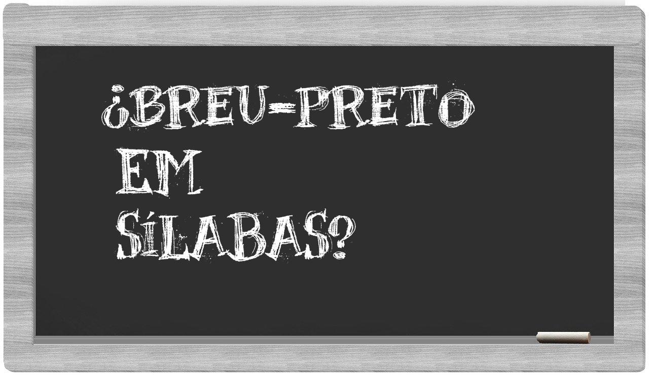 ¿breu-preto en sílabas?