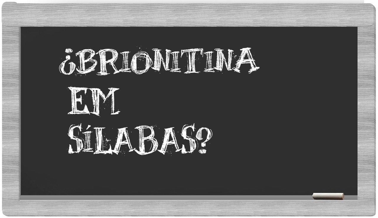 ¿brionitina en sílabas?