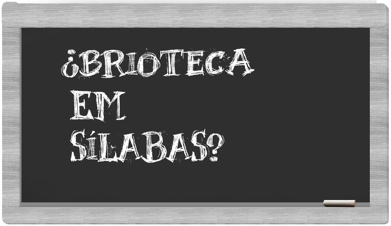 ¿brioteca en sílabas?