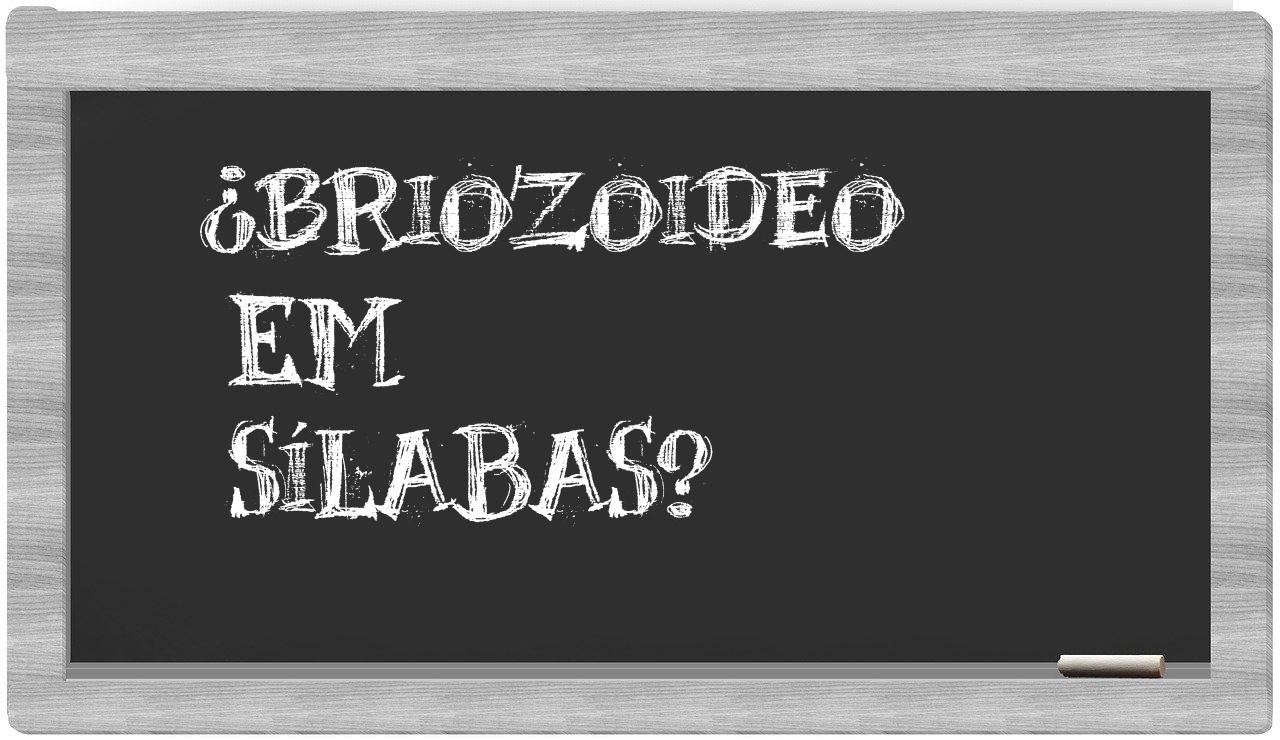 ¿briozoideo en sílabas?