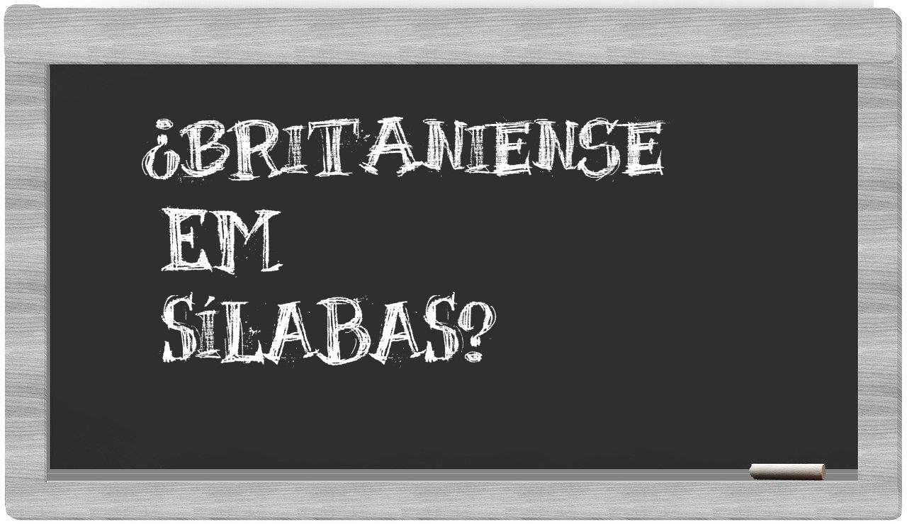 ¿britaniense en sílabas?