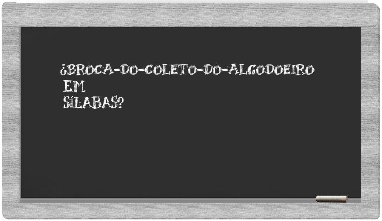 ¿broca-do-coleto-do-algodoeiro en sílabas?