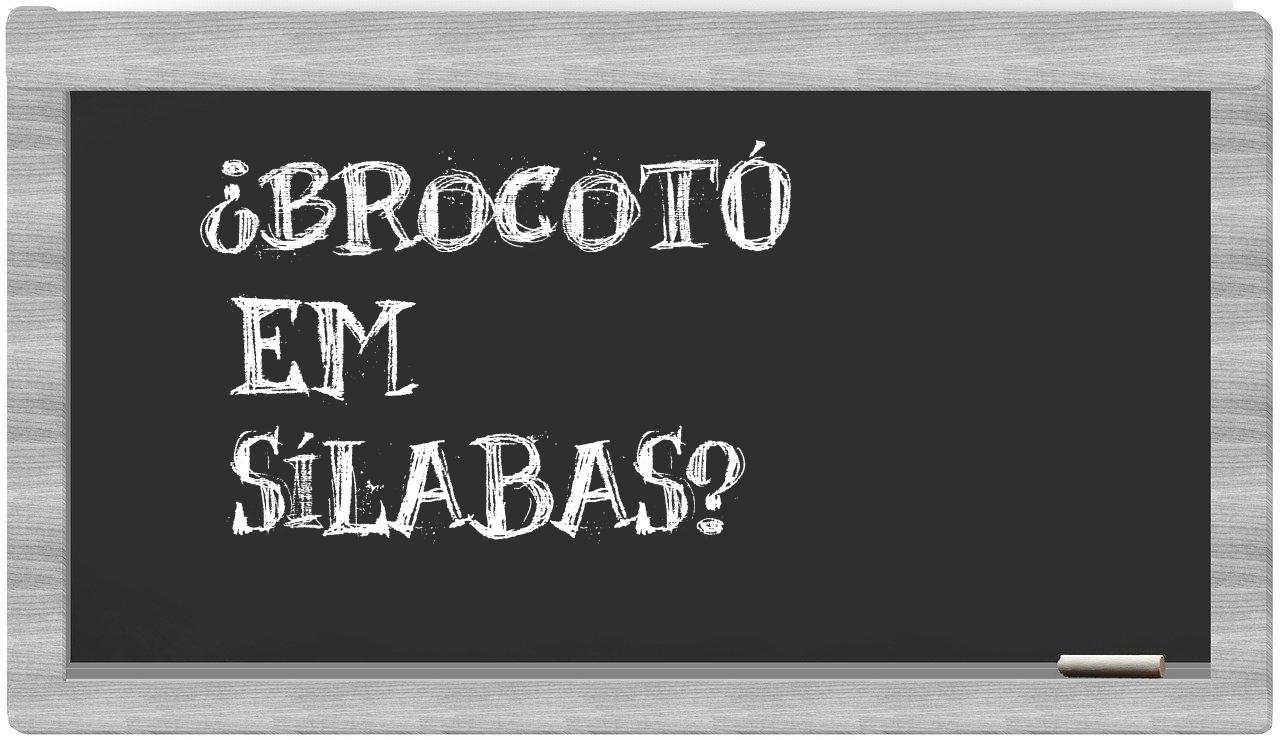 ¿brocotó en sílabas?