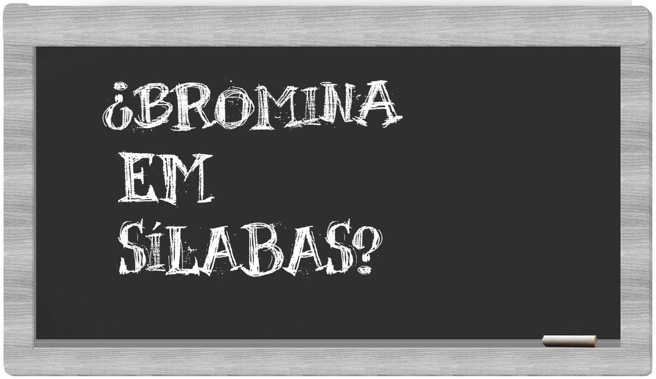 ¿bromina en sílabas?