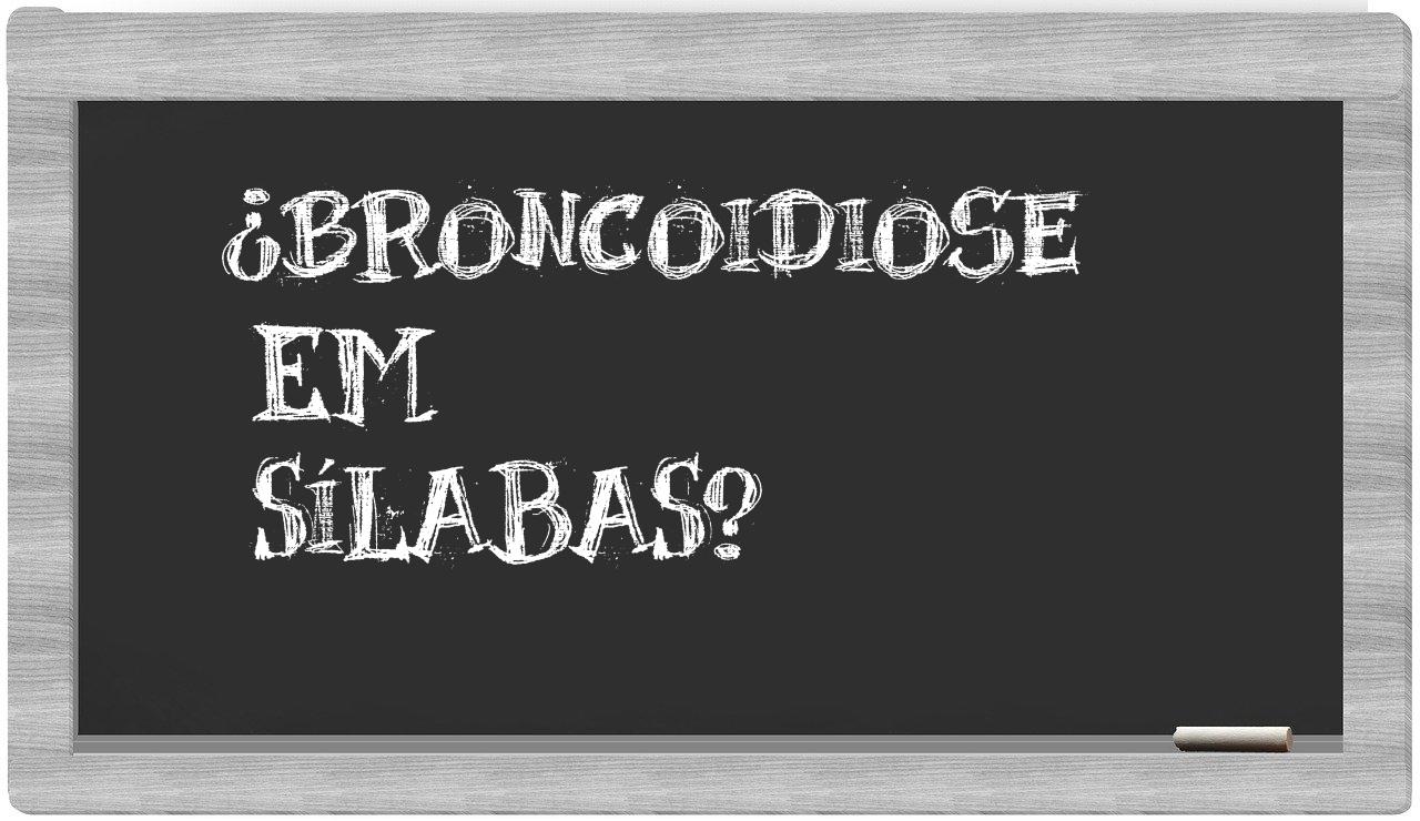 ¿broncoidiose en sílabas?