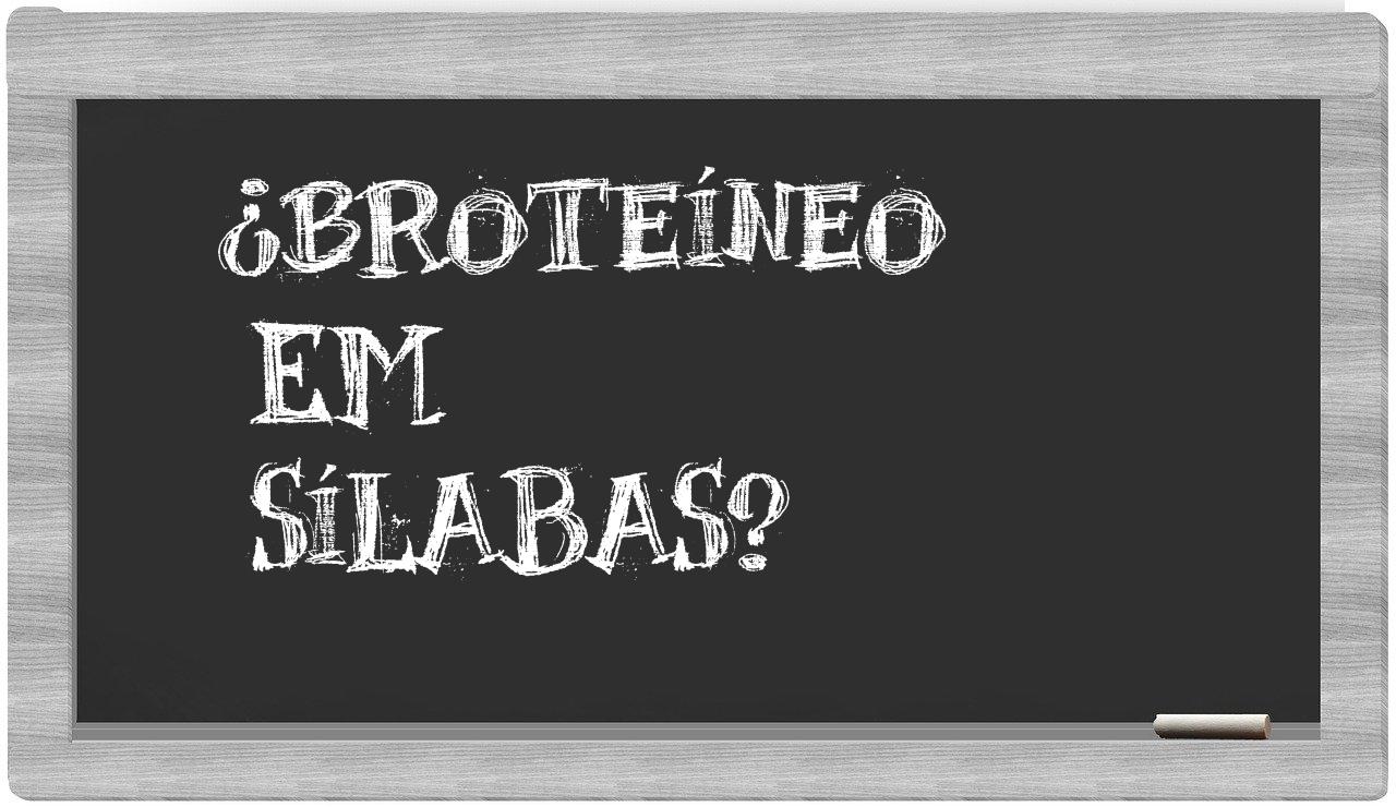 ¿broteíneo en sílabas?