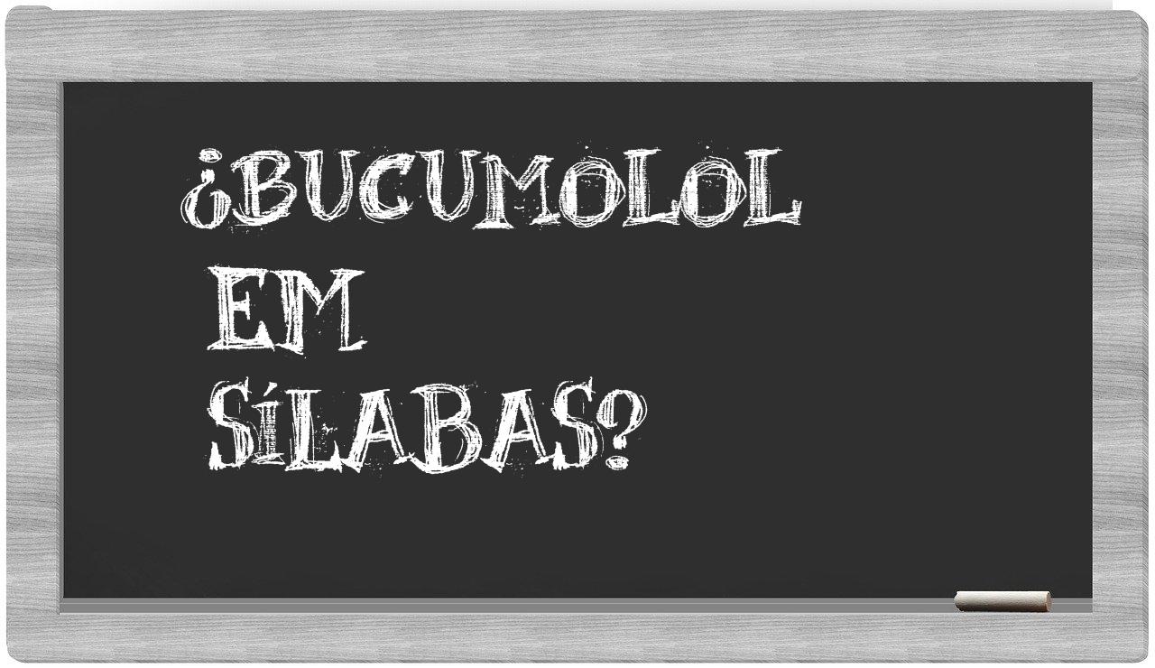 ¿bucumolol en sílabas?