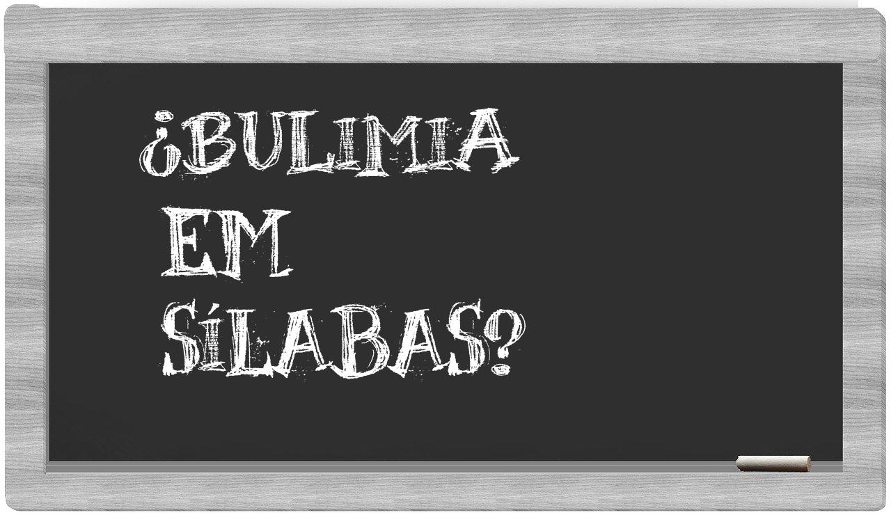 ¿bulimia en sílabas?