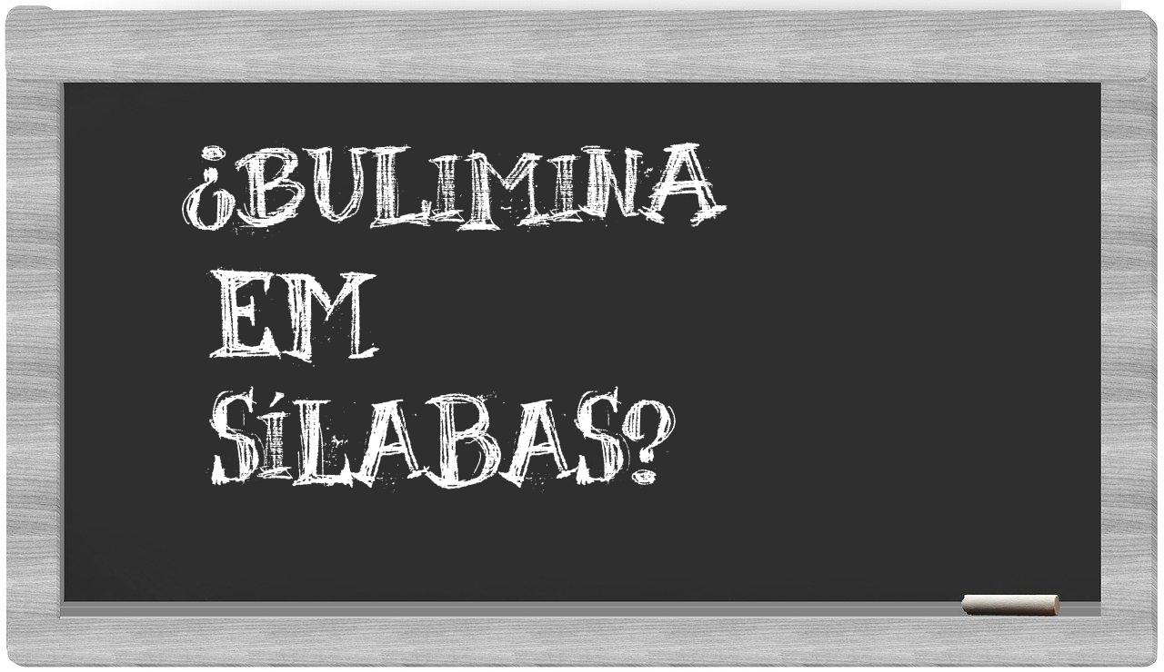 ¿bulimina en sílabas?