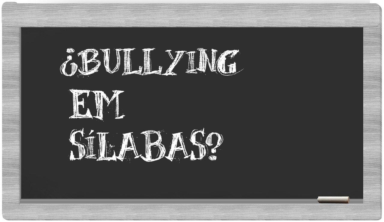 ¿bullying en sílabas?