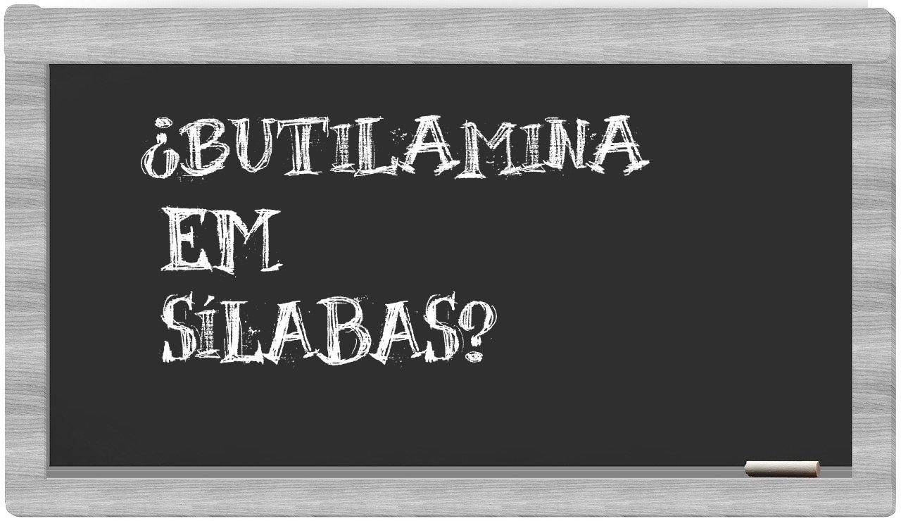 ¿butilamina en sílabas?