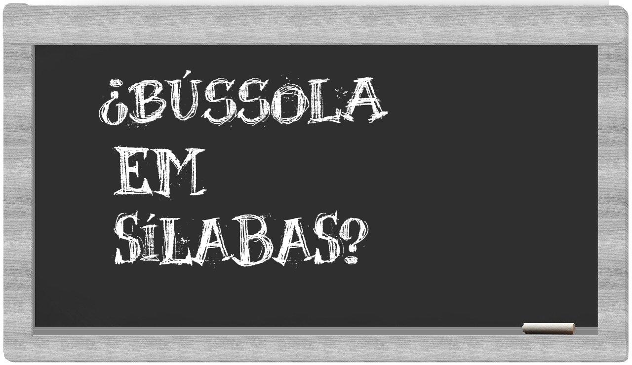 ¿bússola en sílabas?