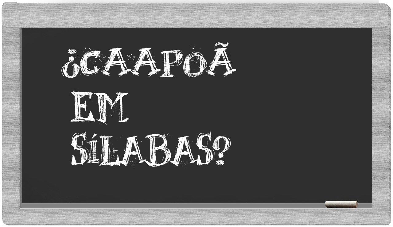 ¿caapoã en sílabas?