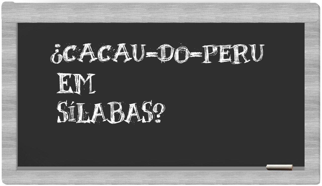 ¿cacau-do-peru en sílabas?