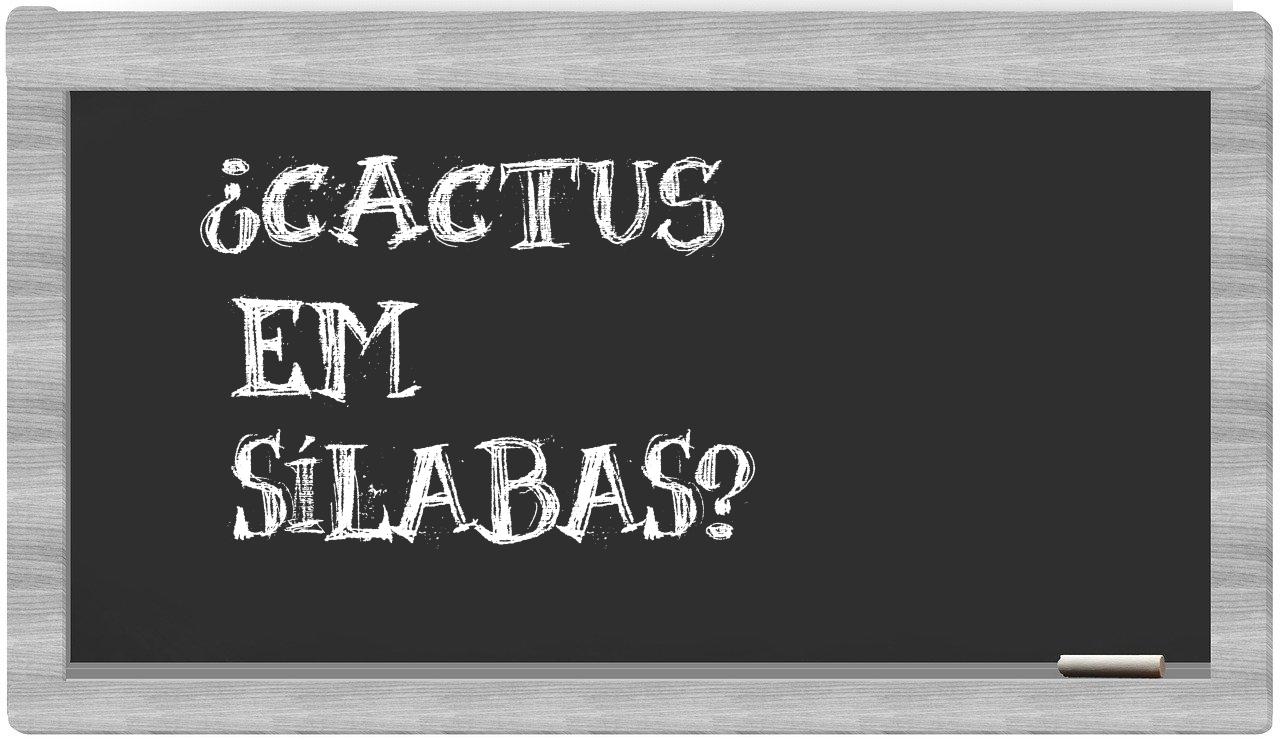 ¿cactus en sílabas?