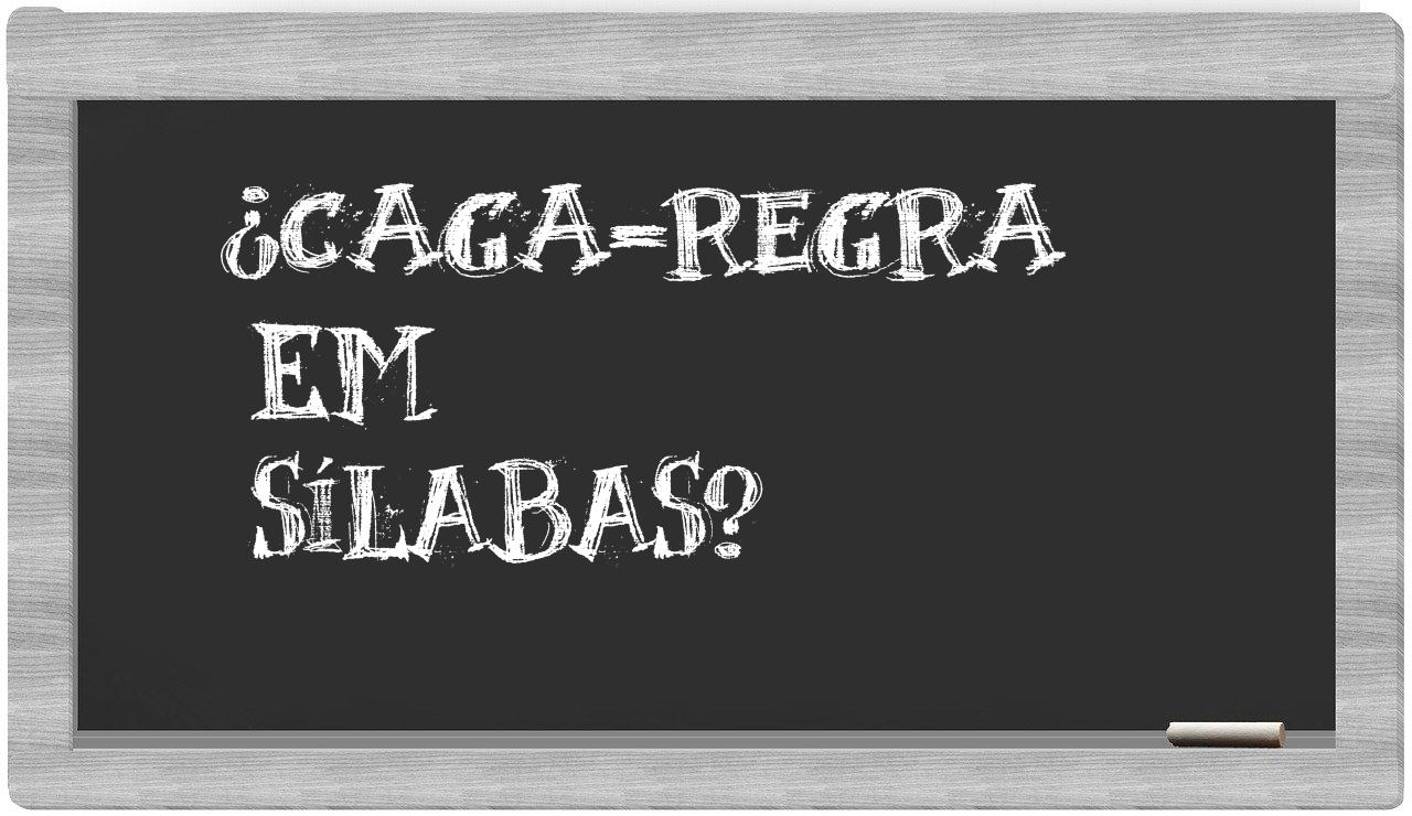 ¿caga-regra en sílabas?