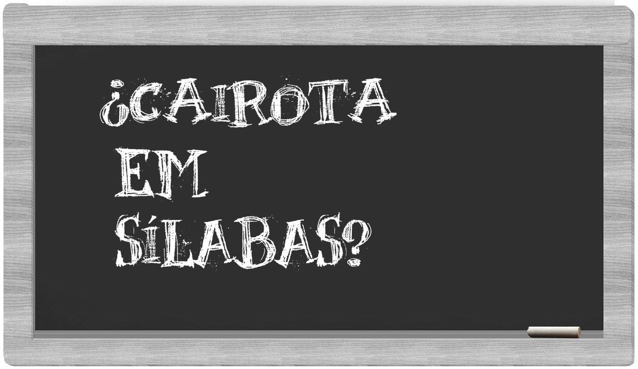 ¿cairota en sílabas?