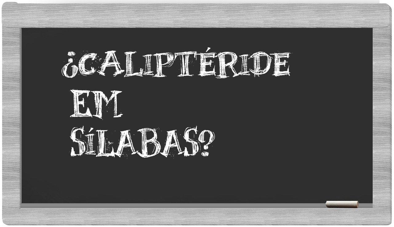 ¿caliptéride en sílabas?