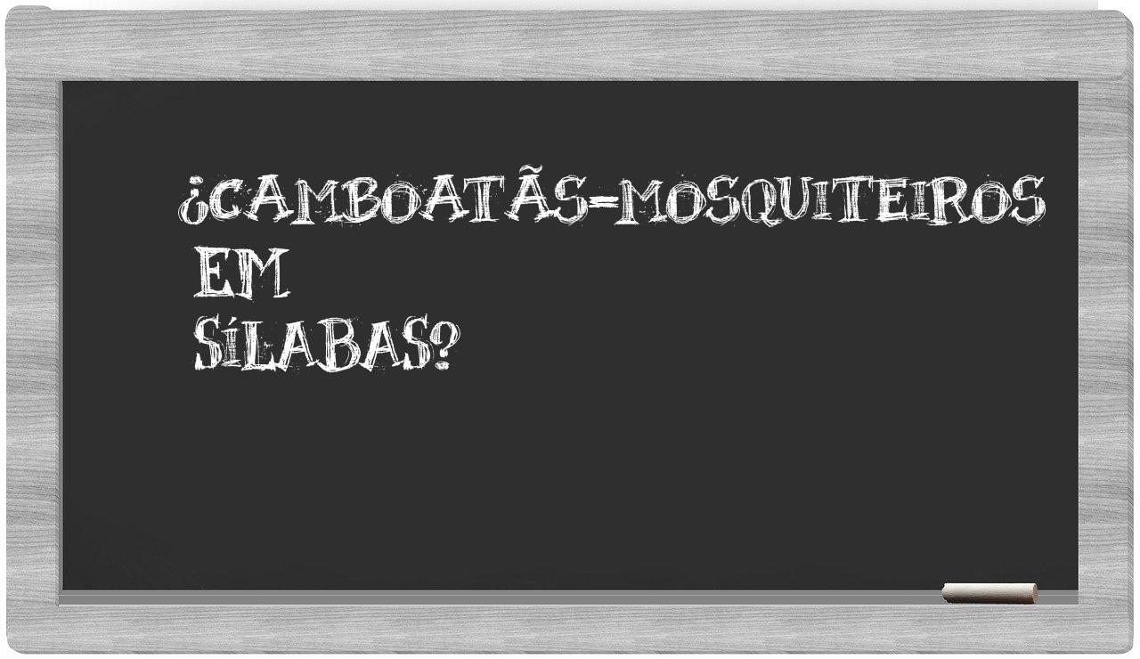 camboatãs-mosquiteiros in syllables