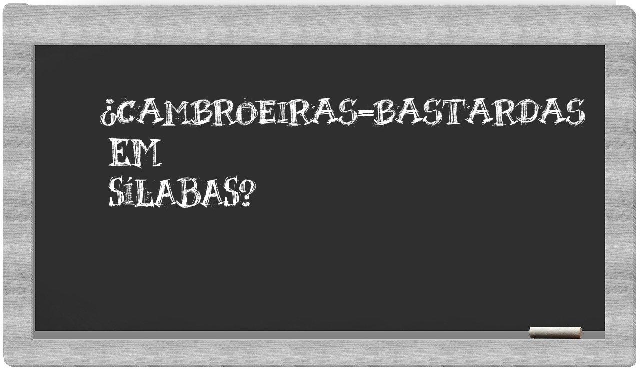 cambroeiras-bastardas in syllables