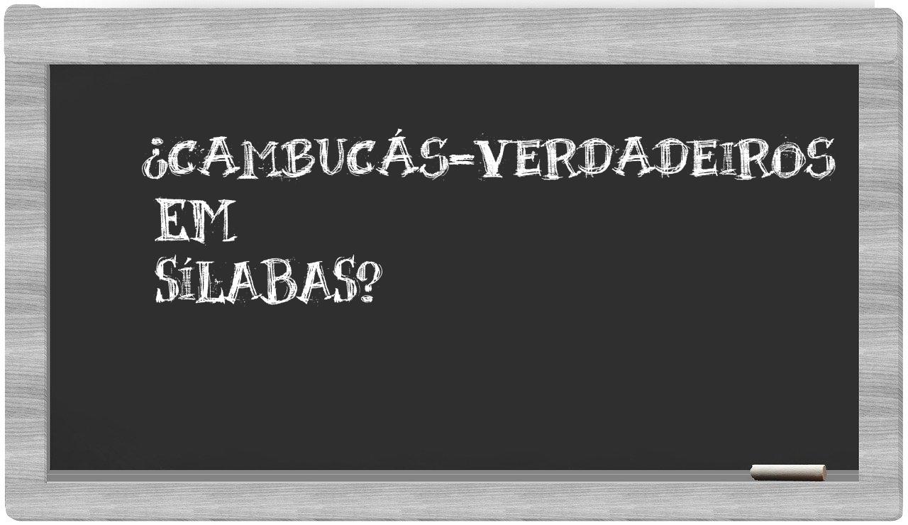 cambucás-verdadeiros in syllables