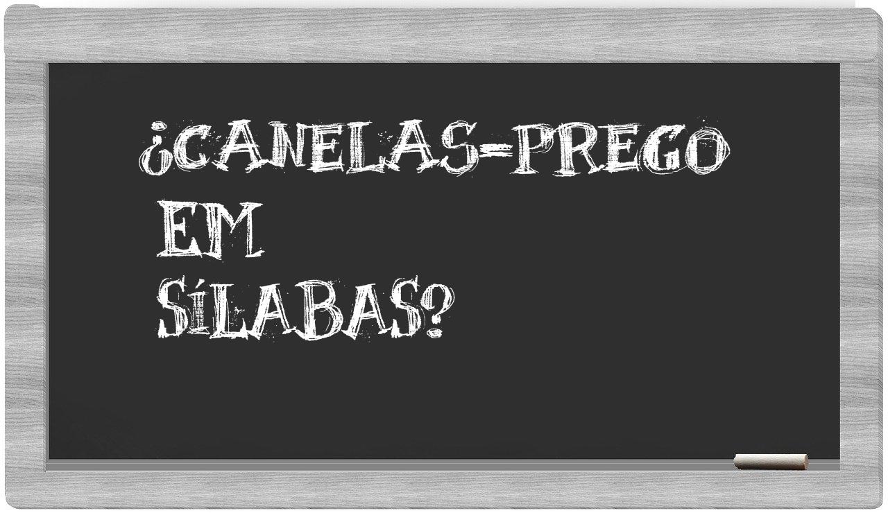 ¿canelas-prego en sílabas?