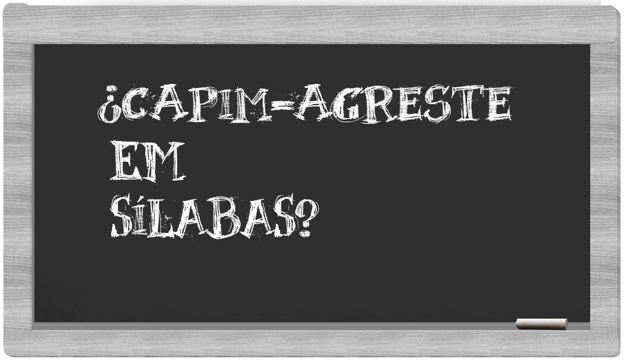 ¿capim-agreste en sílabas?