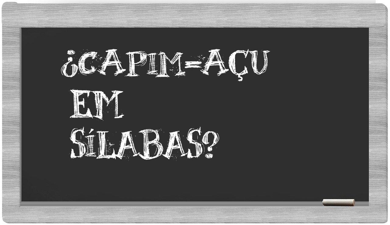 ¿capim-açu en sílabas?