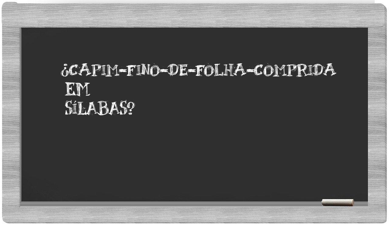 ¿capim-fino-de-folha-comprida en sílabas?