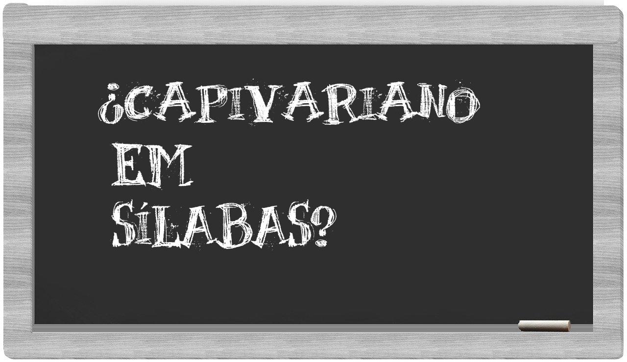 ¿capivariano en sílabas?