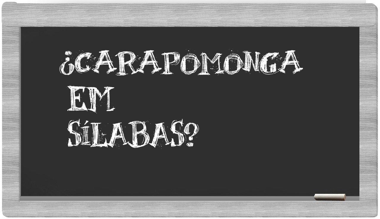 ¿carapomonga en sílabas?