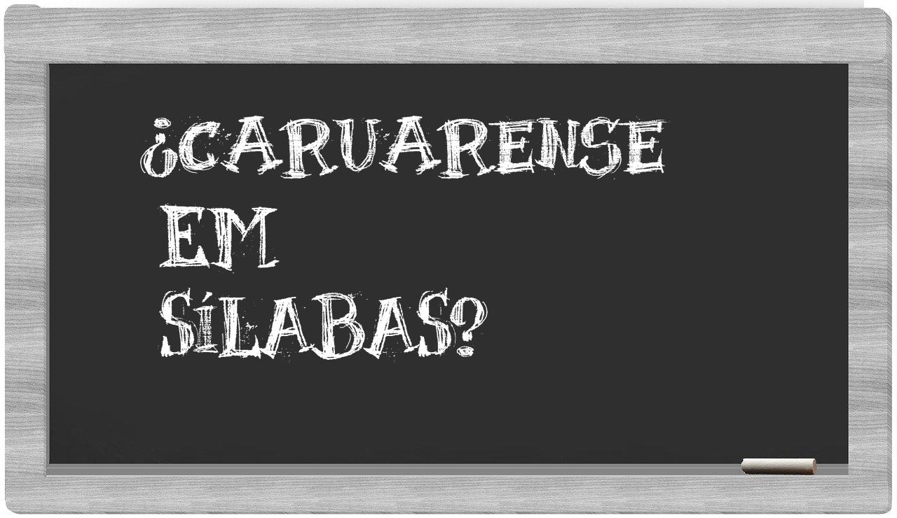 ¿caruarense en sílabas?