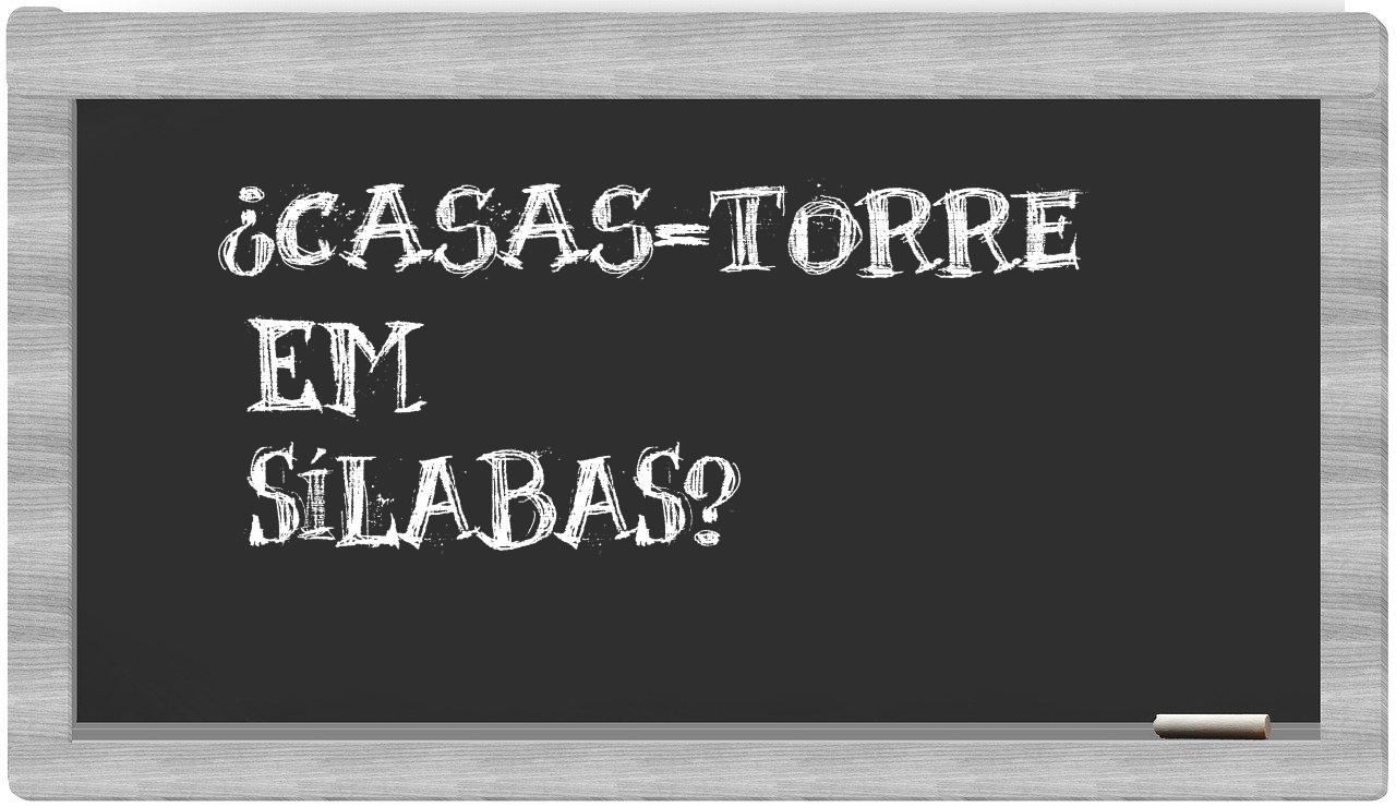 ¿casas-torre en sílabas?