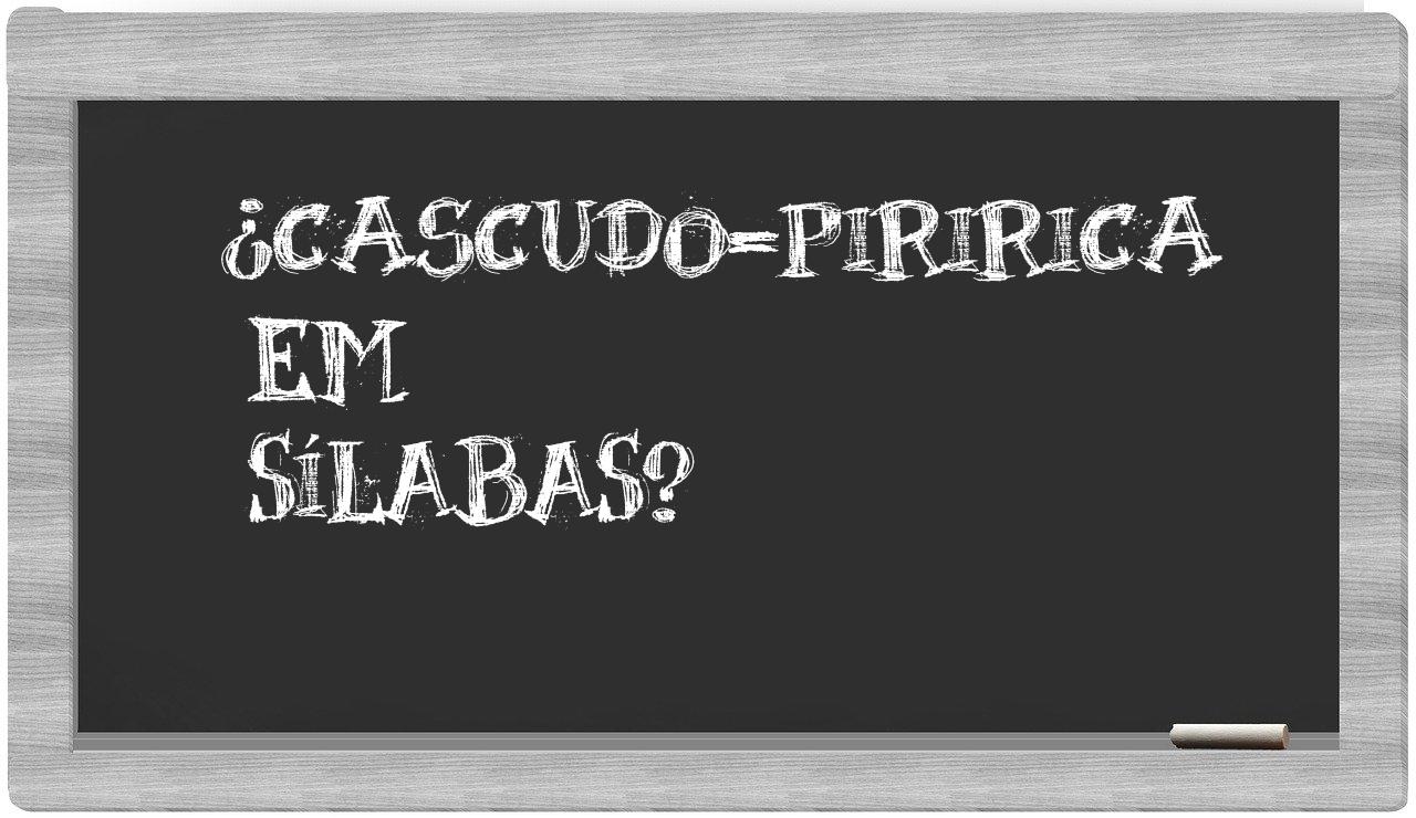 ¿cascudo-piririca en sílabas?