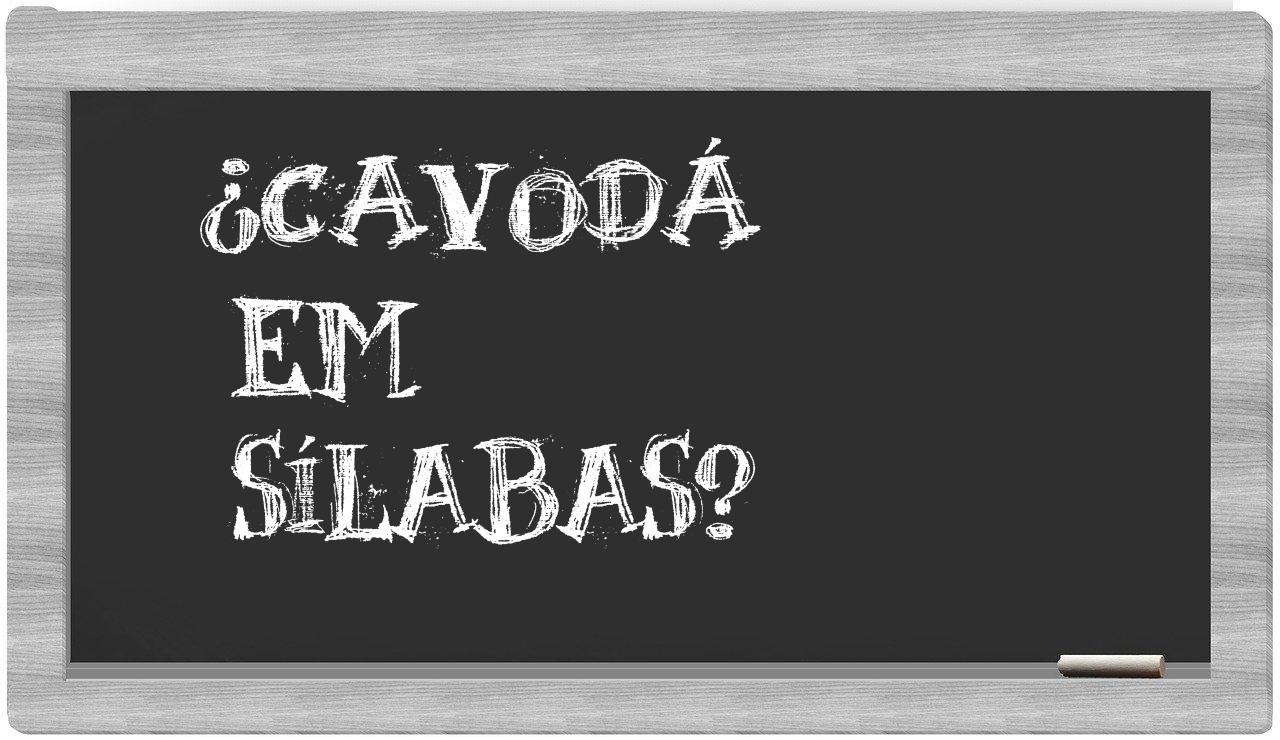 ¿cavodá en sílabas?