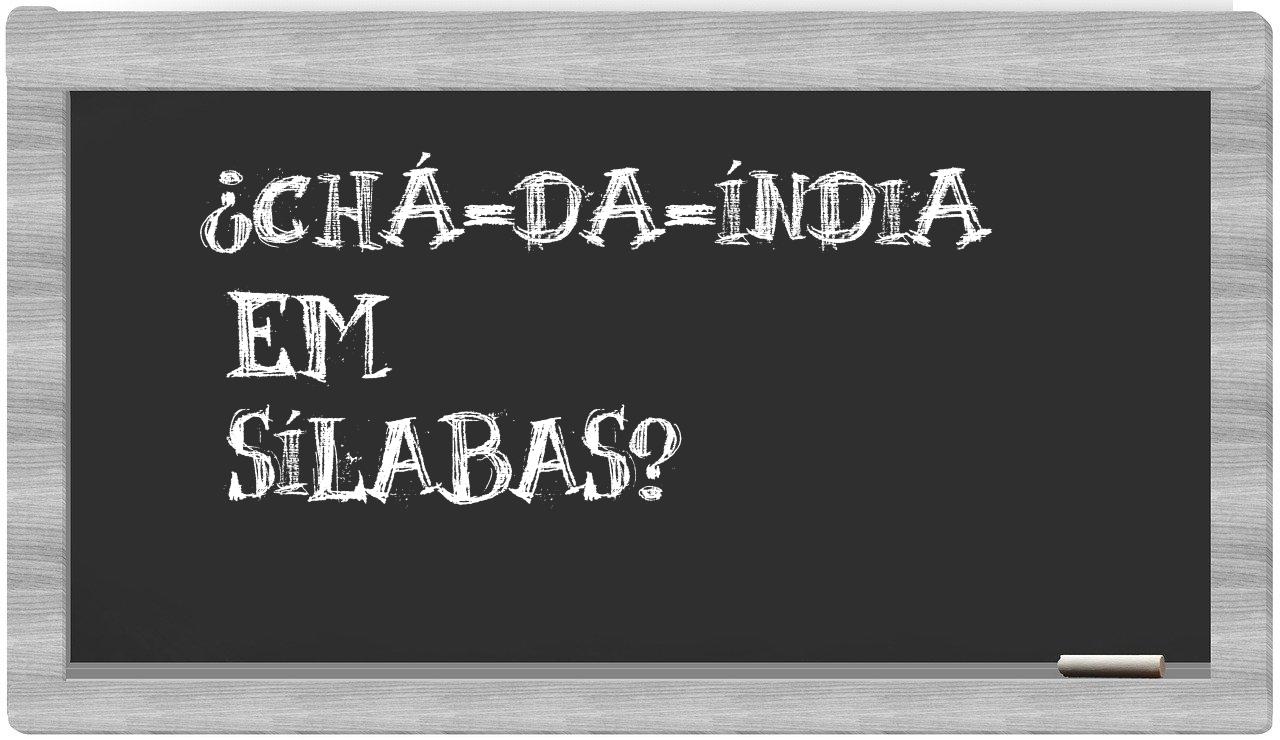¿chá-da-índia en sílabas?