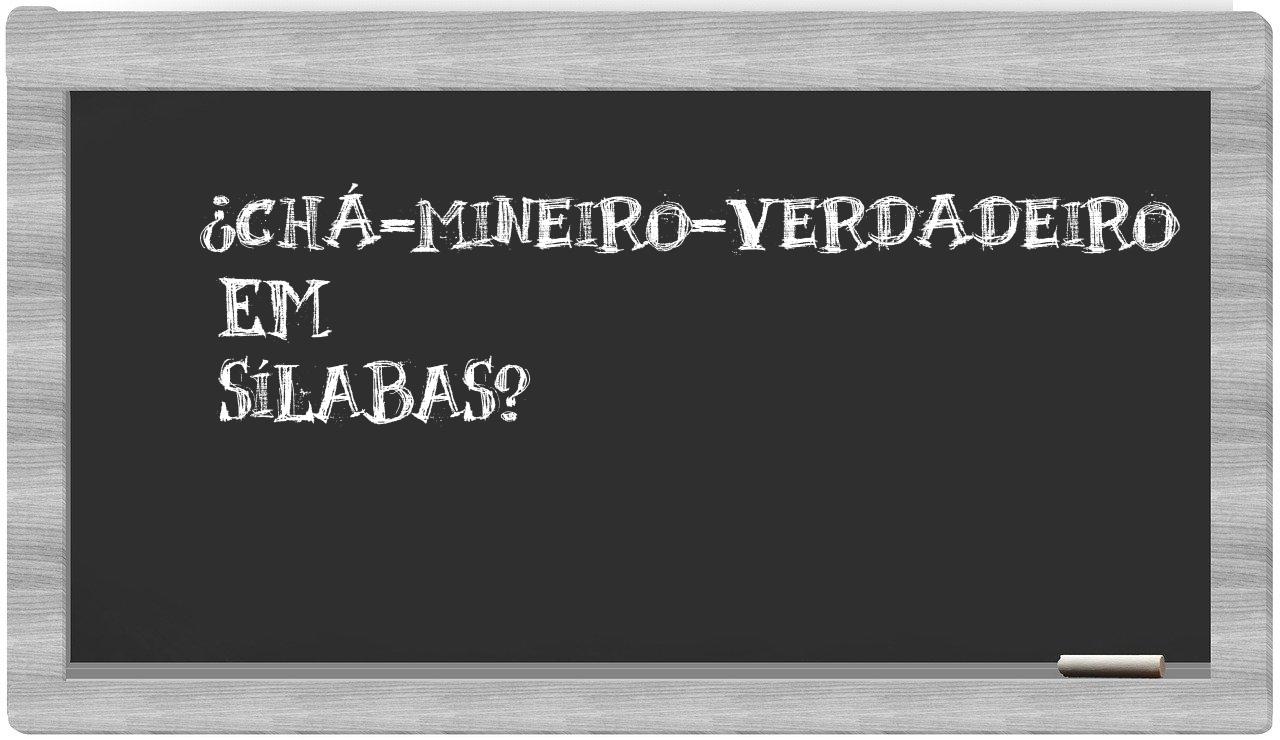 ¿chá-mineiro-verdadeiro en sílabas?